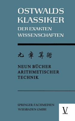 Chiu Chang Suan Shu / Neun Bucher Arithmetischer Technik: Ein Chinesisches Rechenbuch Fur Den Praktischen Gebrauch Aus Der Fruhen Hanzeit (202 V.Chr. Bis 9 N.Chr.) - Vogel, Kurt