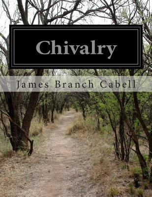 Chivalry - Cabell, James Branch