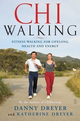 Chiwalking: Fitness Walking for Lifelong Health and Energy - Dreyer, Danny, and Dreyer, Katherine