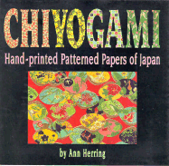 Chiyogami: Hand-Printed Patterned Papers of Japan