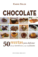 Chocolate: 50 Recetas Para Disfrutar de Sus Beneficios y Sus Cualidades