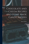 Chocolate and Cocoa Recipes and Home Made Candy Recipes