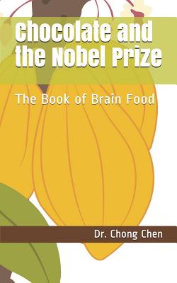 Chocolate and the Nobel Prize: The Book of Brain Food - Chen, Chong