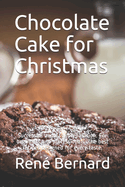 Chocolate Cake for Christmas: Successful and easy preparation. For beginners and professionals. The best recipes designed for every taste.