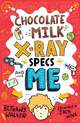 Chocolate Milk, X-Ray Specs & Me! - Walker, Bethany