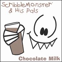 Chocolate Milk - Scribblemonster & His Pals