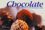 Chocolate: Over 250 Recipes for Cakes & Bakes, Desserts, Party Food, and Drinks