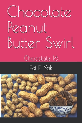 Chocolate Peanut Butter Swirl: Chocolate 16 - Sag, Arvillan, and Yak, Eci E