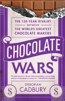 Chocolate Wars: The 150-Year Rivalry Between the World's Greatest Chocolate Makers - Cadbury, Deborah