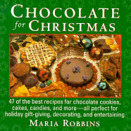 Chocolates for Christmas: 50 of the Best Recipes for Chocolate Cookies, Cakes, Candies And...