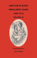 Choctaw by Blood Enrollment Cards, 1898-1914. Volume IX