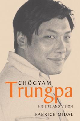 Chogyam Trungpa: His Life and Vision - Midal, Fabrice