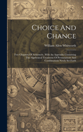 Choice And Chance: Two Chapters Of Arithmetic, With An Appendix Containing The Algebraical Treatment Of Permutations And Combinations Newly Set Forth