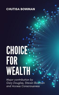 Choice For Wealth - Bowman, Chutisa