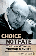 Choice, Not Fate: The Life and Times of Trevor Manuel