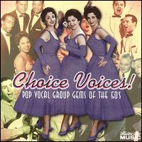 Choice Voices! Pop Vocal Group Gems of the 50's - Various Artists