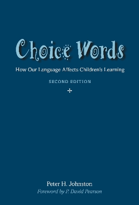 Choice Words: How Our Language Affects Children's Learning - Johnston, Peter
