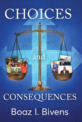 Choices and Consequences - Bivens, Boaz