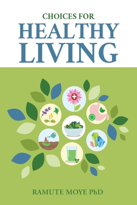 Choices For Healthy Living - Moye, Ramute, PhD