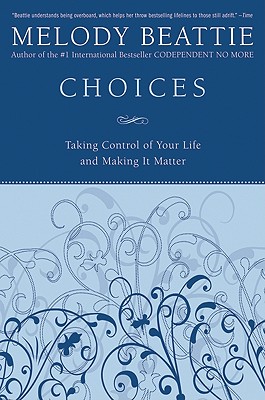 Choices: Taking Control of Your Life and Making It Matter - Beattie, Melody