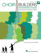 Choir Builders for Growing Voices: 18 Vocal Exercises for Warm-Up and Workout