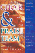 Choir & Praise Team: Sing of His Love