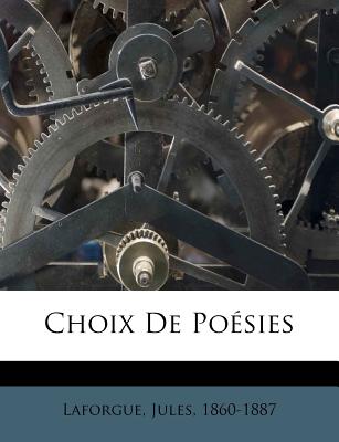 Choix de Poesies - 1860-1887, Laforgue Jules