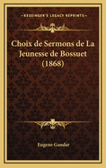 Choix de Sermons de La Jeunesse de Bossuet (1868)