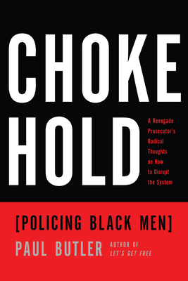Chokehold: Policing Black Men - Butler, Paul