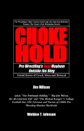 Chokehold: Pro Wrestling's Real Mayhem Outside the Ring