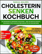 Cholesterin senken Kochbuch: Ihr Wegweiser zu niedrigem Cholesterin - ber 100 einfache Rezepte, praxisnahe Tipps & nachhaltiger Genuss fr Ihr Wohlbefinden