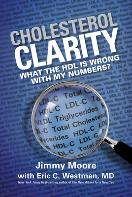 Cholesterol Clarity: What the Hdl Is Wrong with My Numbers? - Moore, Jimmy