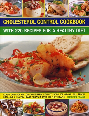 Cholesterol Control Cookbook: With 220 Recipes for a Healthy Diet - France, Christine