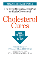 Cholesterol Cures: Featuring the Breakthrough Menu Plan to Slash Cholesterol by 30 Points in 30 Days