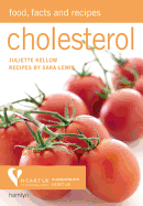 Cholesterol: Food, Facts, and Recipes - Kellow, Juliette, and Lewis, Sara