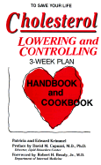 Cholesterol Lowering and Controlling: 3 Week Plan Handbook and Cookbook