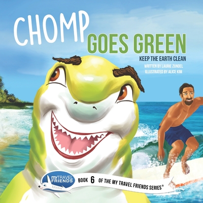 Chomp Goes Green: Keep the Earth Clean - Zundel, Laurie