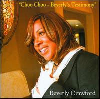 Choo Choo: Beverly's Testimony - Beverly Crawford