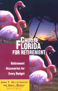 Choose Florida for Retirement: Retirement Discoveries for Every Budget - Gollattscheck, James F, and Murray, Daniel