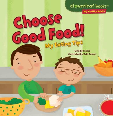Choose Good Food!: My Eating Tips - Bellisario, Gina