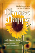 Choose Happy; Find Contentment in Any Situation (Partial Color Version): Volume 1