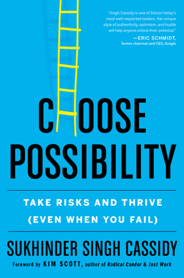 Choose Possibility: Take Risks and Thrive (Even When You Fail) - Singh Cassidy, Sukhinder