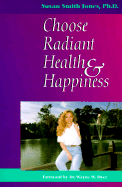Choose Radiant Health and Happiness