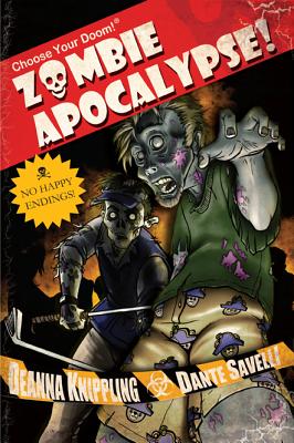 Choose Your Doom! Zombie Apocalypse! - Knippling, DeAnna, and Savelli, Dante