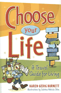 Choose Your Life: A Travel Guide for Living