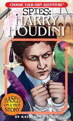 Choose Your Own Adventure Spies: Harry Houdini - Factor, Katherine