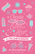 Choose Your Own Ever After: A Hot Cold Summer