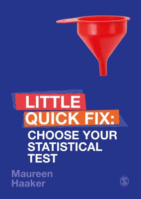 Choose Your Statistical Test: Little Quick Fix - Haaker, Maureen