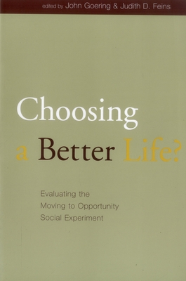 Choosing a Better Life?: Evaluating the Moving to Opportunity Social Experiment - Goering, John, and Feins, Judith D