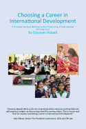 Choosing a Career in International Development: A Practical Guide to Working in the Professions of International Development